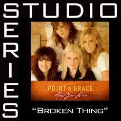 Broken Thing (Studio Series Performance Track) - EP - Point of Grace