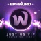 Just Us (Vip Mix) [feat. Liinks] - Ephwurd lyrics