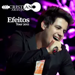 Efeitos: Tour 2011 (Ao Vivo) - Cristiano Araújo