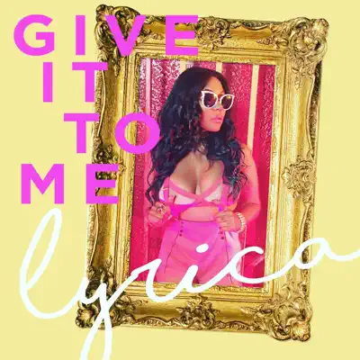 Give It to Me - Single - Lyrica Anderson