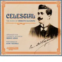 Celestial: The Music of Ernesto Nazareth by Marc Teicholz album reviews, ratings, credits