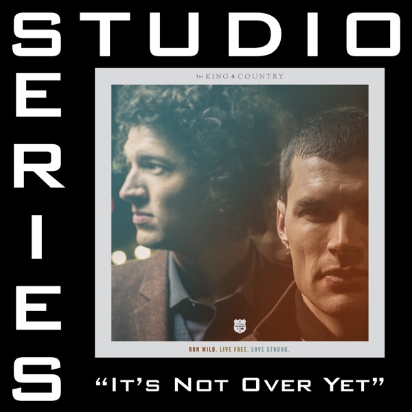 It's Not Over yet (Studio Series Performance Track) - - EP - for KING & COUNTRY