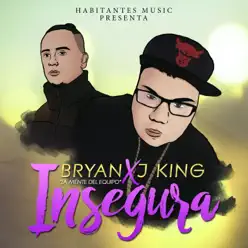 Insegura (feat. J King) - Single - Bryan 'La Mente Del Equipo'