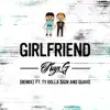 Girlfriend (Remix) [feat. Ty Dolla $ign & Quavo] song lyrics