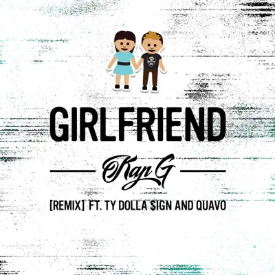 Girlfriend (Remix) [feat. Ty Dolla $ign & Quavo] - Single - Kap G
