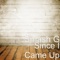 Since I Came Up - Smash G lyrics