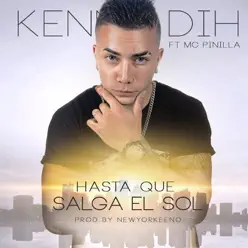 Hasta Que Salga el Sol (feat. MC Pinilla) - Single - Kenny Dih Hasta Que Salga el Sol (feat. MC Pinilla) - Single - Kenny Dih