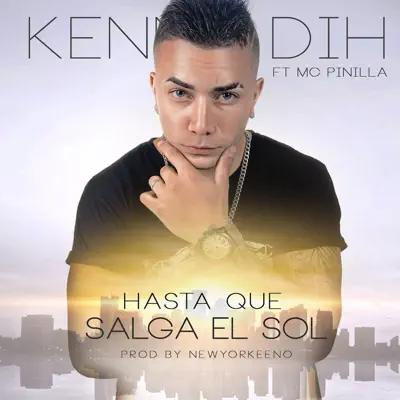 Hasta Que Salga el Sol (feat. MC Pinilla) - Single - Kenny Dih
