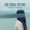 For Today, I'm Fine