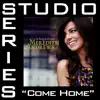Stream & download Come Home (Studio Series Performance Track) - - EP