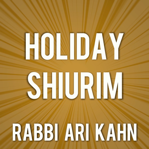 Rabbi Ari Kahn - Holiday Shiurim cover