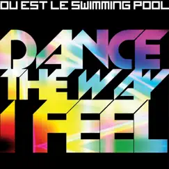 Dance the Way I Feel - Single by Ou Est Le Swimming Pool album reviews, ratings, credits