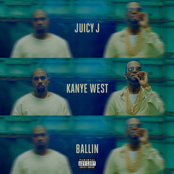 Ballin (feat. Kanye West) - Single - Juicy J