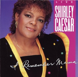 Shirley Caesar - I Remember Mama