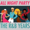 All Night Party: The R&B Years