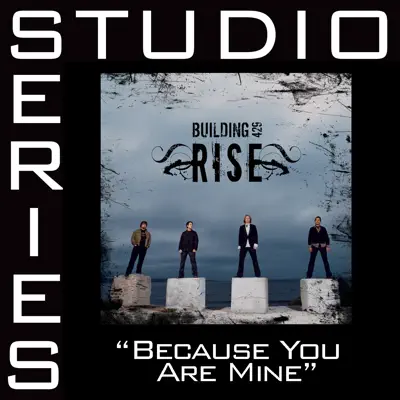 Because You Are Mine (Studio Series Performance Track) - EP - Building 429