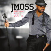 Grown Folks Gospel - J Moss