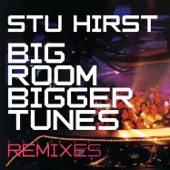 Stu Hirst - Big Rooms Bigger Tunes