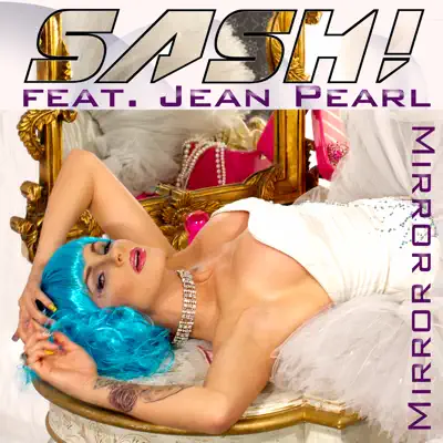 Mirror Mirror (feat. Jean Pearl) - Sash!