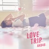 AKB48 - LOVE TRIP