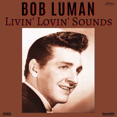 Livin' Lovin' Sounds - Bob Luman