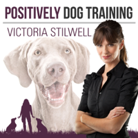 Positively Dog Training - The Official Victoria Stilwell Podcast podcast