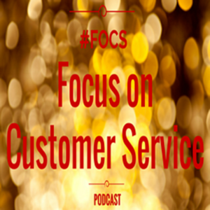 Focus on Customer Service Podcast podcast