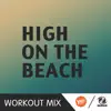 Stream & download High by the Beach (B Workout Mix)