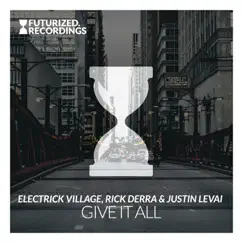 Give It All - Single by Electrick Village, Rick Derra & Justin Levai album reviews, ratings, credits