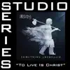 To Live Is Christ (Studio Series Performance Track) - EP album lyrics, reviews, download