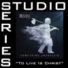 To Live Is Christ (Studio Series Performance Track) - EP