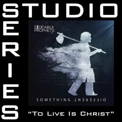 To Live Is Christ (Studio Series Performance Track) - EP - Sidewalk Prophets