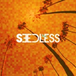 Seedless - love is a drug