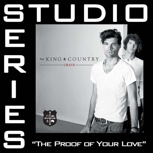 The Proof of Your Love (Studio Series Performance Tracks) - - EP - for KING & COUNTRY