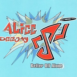 Alice Deejay - Better off Alone
