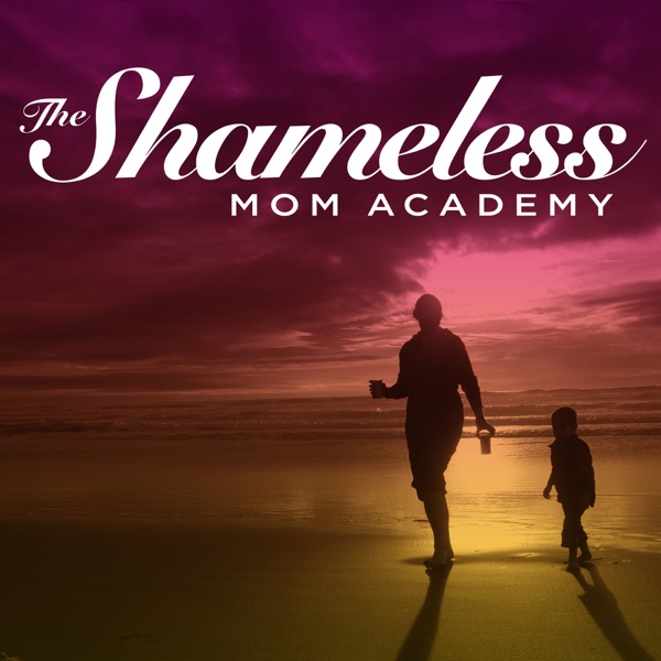 The Shameless Mom Academy The Shameless Mom Academy