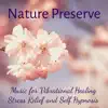 Nature Preserve - New Age Instrumental Nature Music for Vibrational Healing Stress Relief and Self Hypnosis album lyrics, reviews, download