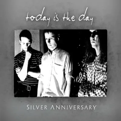 Silver Anniversary - Today Is The Day