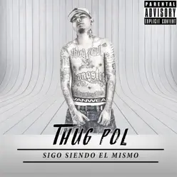 Sigo Siendo el Mismo - Thug Pol Sigo Siendo el Mismo - Thug Pol