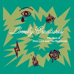 Lovely Creatures - The Best of Nick Cave and the Bad Seeds (1984-2014) - Nick Cave & The Bad Seeds