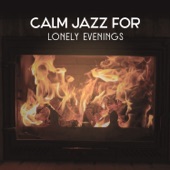 Calm Jazz for Lonely Evenings – Quiet Instrumental Music, Piano Collection for Rest & Relax artwork