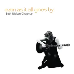 Even as It All Goes By - Single - Beth Nielsen Chapman