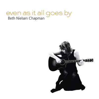Even as It All Goes By - Single - Beth Nielsen Chapman