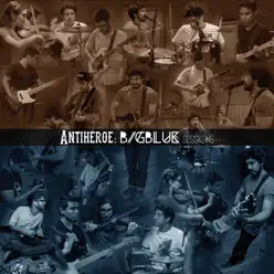Antihéroe: BigBlue Sessions - Antihéroe