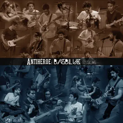 Antihéroe: BigBlue Sessions - Antihéroe