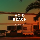Acid Beach - Holiday