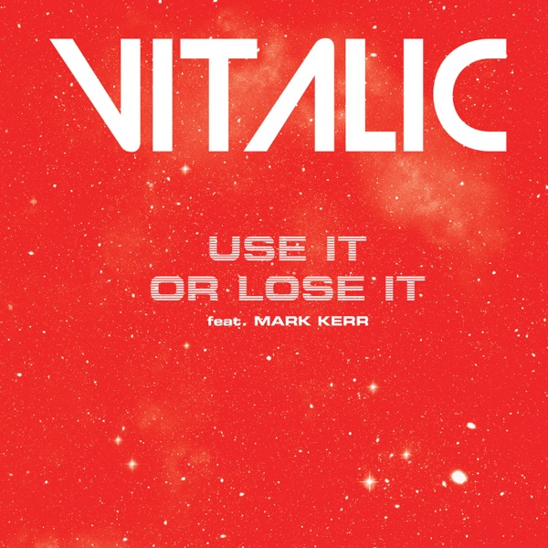 Use It or Lose It (feat. Mark Kerr) - Single - Vitalic