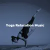 Yoga Relaxation Music: music for Meditation and Relaxation album lyrics, reviews, download