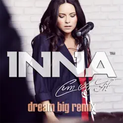 Cum Ar Fi (Dream Big Remix) - Single - Inna
