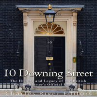 Charles River Editors - 10 Downing Street: The History and Legacy of the British Prime Minister's Official Residence (Unabridged) artwork